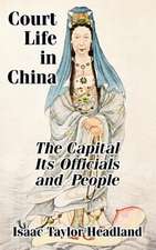 Court Life in China: TheCapital Its Officials and People