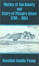 Mutiny of the Bounty and Story of Pitcairn Island 1790 - 1894