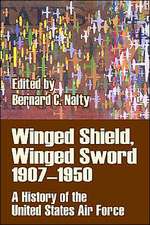 Winged Shield, Winged Sword 1907-1950: A History of the United States Air Force