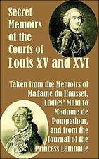 Secret Memoirs of the Courts of Louis XV and XVI