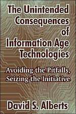 The Unintended Consequences of Information Age Technologies: Avoiding the Pitfalls, Seizing the Initiative