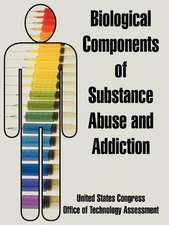 Biological Components of Substance Abuse and Addiction