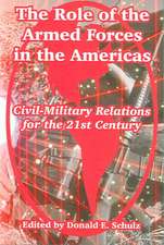 The Role of the Armed Forces in the Americas: Civil-Military Relations for the 21st Century