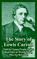 The Story of Lewis Carroll: Told for Young People by the Real Alice in Wonderland, Miss ISA Bowman