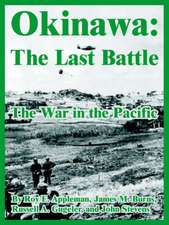 Okinawa: The Last Battle (the War in the Pacific)