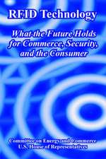 Rfid Technology: What the Future Holds for Commerce, Security, and the Consumer