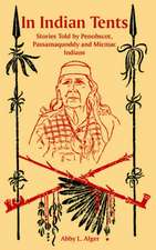 In Indian Tents: Stories Told by Penobscot, Passamaquoddy and Micmac Indians