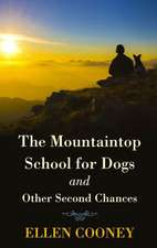 The Mountaintop School for Dogs and Other Second Chances