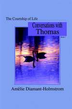 The Courtship of Life: Book I: Conversations with Thomas