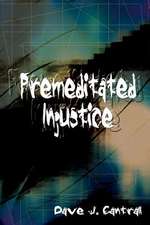 Premeditated Injustice