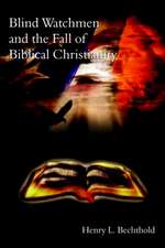 Blind Watchmen And The Fall of Biblical Christianity