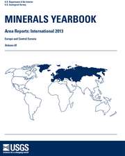 Minerals Yearbook, 2013, V. 3, Area Reports, International: Europe and Central Eurasia