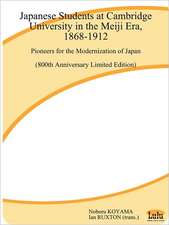 Japanese Students at Cambridge University in the Meiji Era, 1868-1912: Pioneers for the Modernization of Japan