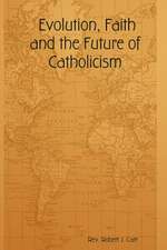 Evolution, Faith and the Future of Catholicism