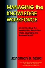 Managing the Knowledge Workforce: Understanding the Information Revolution That's Changing the Business World