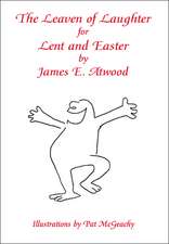 The Leaven of Laughter for Lent and Easter