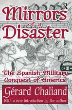 Mirrors of a Disaster: The Spanish Military Conquest of America