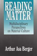 Reading Matter: Multidisciplinary Perspectives on Material Culture