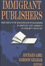 Immigrant Publishers: The Impact of Expatriate Publishers in Britain and America in the 20th Century