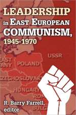 Leadership in East European Communism, 1945-1970