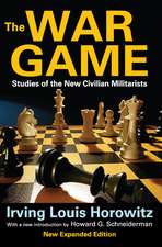 The War Game: Studies of the New Civilian Militarists