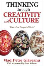 Thinking Through Creativity and Culture: Toward an Integrated Model