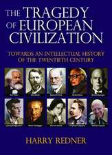 The Tragedy of European Civilization: Towards an Intellectual History of the Twentieth Century