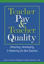 Teacher Pay and Teacher Quality: Attracting, Developing, and Retaining the Best Teachers