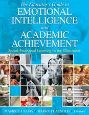 The Educator's Guide to Emotional Intelligence and Academic Achievement: Social-Emotional Learning in the Classroom