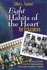 Eight Habits of the Heart™ for Educators: Building Strong School Communities Through Timeless Values