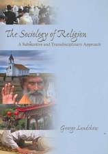 The Sociology of Religion: A Substantive and Transdisciplinary Approach