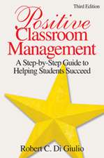 Positive Classroom Management: A Step-by-Step Guide to Helping Students Succeed