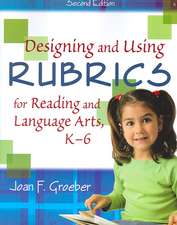 Designing and Using Rubrics for Reading and Language Arts, K-6