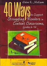 40 Ways to Support Struggling Readers in Content Classrooms, Grades 6-12