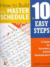 How to Build the Master Schedule in 10 Easy Steps: A Guide for Secondary School Administrators