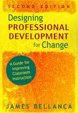 Designing Professional Development for Change: A Guide for Improving Classroom Instruction