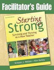 Facilitator's Guide to Starting Strong: Surviving and Thriving as a New Teacher