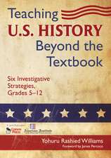 Teaching U.S. History Beyond the Textbook: Six Investigative Strategies, Grades 5-12