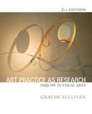 Art Practice as Research: Inquiry in Visual Arts