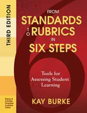 From Standards to Rubrics in Six Steps: Tools for Assessing Student Learning