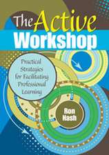 The Active Workshop: Practical Strategies for Facilitating Professional Learning