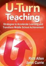 U-Turn Teaching: Strategies to Accelerate Learning and Transform Middle School Achievement