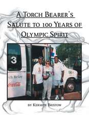 A Torch Bearer's Salute to 100 Years of Olympic Spirit