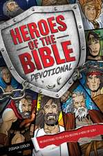 Heroes of the Bible Devotional: 90 Devotions to Help You Become a Hero of God!