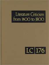 Literature Criticism from 1400 to 1800, Volume 176: Critical Discussion of the Works of Fifteenth-, Sixteenth-, Seventeenth-, and Eighteenth-Century N