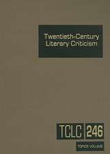 Twentieth-Century Literary Criticism, Volume 246