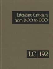 Literature Criticism from 1400 to 1800, Volume 192