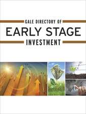 Gale Directory of Early Stage Investment: A Guide to More Than 4,500 Angel Investment Groups, Business Incubators, Venture Capital Firms, Associations