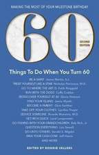 60 Things to Do When You Turn 60 - Second Edition