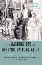 The Washingtons of Wessyngton Plantation: Stories of My Family's Journey to Freedom